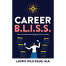 Career B. L. I. S. S.: How to Transition from College to Career with Ease