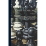 Chess Problems: A Collection of Original Positions, Forming One Hundred Ends of Games Won Or Drawn; to Which Is Added a Selection of G