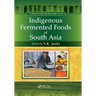 Indigenous Fermented Foods of South Asia