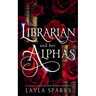 The Librarian and Her Alphas