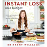 Instant Loss on a Budget: Super-Affordable Recipes for the Health-Conscious Cook