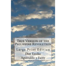 True Version of the Philippine Revolution: Large Print Edition