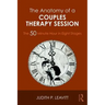 The Anatomy of a Couples Therapy Session: The 50 Minute Hour in Eight Stages