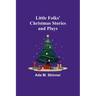 Little Folks' Christmas Stories and Plays