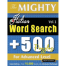 The Mighty Italian Word Search - 500 Puzzles for Advanced Level - Delta Classics - Giant Edition - Find 10,000 Words, the Ultimate Challenge!