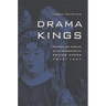Drama Kings: Players and Publics in the Re-Creation of Peking Opera, 1870-1937