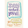 Say What You Will