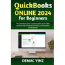 QuickBooks Online 2024 For Beginners: The Definitive Quick Learning Manual for QBO, packed with Practical Examples and Detailed Explanations