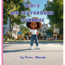 Didi's Big Playground Surprise: A Joyful Read-Aloud About Making Friends and Standing Tall