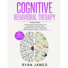 Cognitive Behavioral Therapy: Ultimate 4 Book Bundle to Retrain Your Brain and Overcome Depression, Anxiety, and Phobias