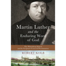 Martin Luther and the Enduring Word of God
