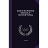 Guide to the Practical Elements of Electrical Testing
