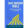 SAAS Inbound Bible: Grow Your SAAS From 0 to 1 Million ARR