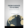 From Garage to Global: Scaling Your Startup