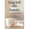 Living Well with Diabetes 14 Day Devotional: A Faith Based Approach to Diabetes Self-Management