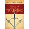 The Principles and Practices of Solo Training: A Guide for Historical Martial Artists, Sword People, and Everyone Else