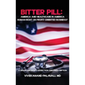Bitter Pill: America and Healthcare in America: A Brainsurgeon's Dissection and Prescription