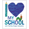 I Love My School with the Very Hungry Caterpillar