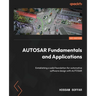AUTOSAR Fundamentals and Applications: Establishing a solid foundation for automotive software design with AUTOSAR