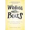 Writing for Bliss: A Seven-Step Plan for Telling Your Story and Transforming Your Life