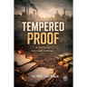 TEMPERED PROOF - A trial by fire only made it Stronger