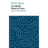 50 AI Ideas You Really Need to Know