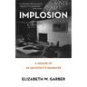 Implosion: Memoir of an Architect's Daughter