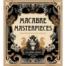Macabre Masterpieces: Over 100 Sinister Scenes to Color Coloring Book