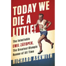 Today We Die a Little!: The Inimitable Emil Zátopek, the Greatest Olympic Runner of All Time