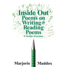 Inside Out: Poems on Writing and Reading Poems with Insider Exercises