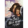 The Ones We're Meant to Find