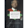 Crossover Preaching: Intercultural-Improvisational Homiletics in Conversation with Gardner C. Taylor