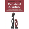 The Crisis of Negritude: A Study of the Black Movement Against Intellectual Oppression in the Early 20th Century
