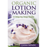 Organic Lotion Making for Beginners: A Step-by-Step Guide