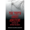 The Truth about Adultery: Exposing Lies Between the Sheets