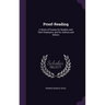 Proof-Reading: A Series of Essays for Readers and Their Employers, and for Authors and Editors