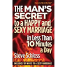 The Man's Secret to a Happy and Sexy Marriage in Less Than 10 Minutes a Day