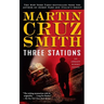 Three Stations: An Arkady Renko Novel
