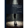 The Theatrical 'world'.; Volume 1