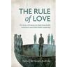 The Rule of Love: The Power of Presence for Reforming Health Institutions and Global Health Leadership
