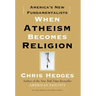 When Atheism Becomes Religion: America's New Fundamentalists