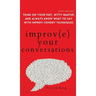 Improve Your Conversations: Think on Your Feet, Witty Banter, and Always Know What to Say with Improv Comedy Techniques (2nd Edition)