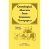 Genealogical Abstracts from Tennessee Newspapers, Volume 1, 1791-1808