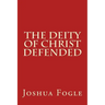 The Deity Of Christ Defended