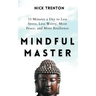 Mindful Master: 10 Minutes a Day to Less Stress, Less Worry, More Peace, and More Resilience