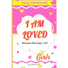 I Am Loved Because God Says I Am: Daily Devotions for Young Girls: Inspirational Scriptures and Reflections to Nurture Faith, Joy, and Confidence in G