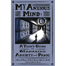 My Anxious Mind: A Teen's Guide to Managing Anxiety and Panic