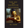 The Joy of Sacrifice: Keys to Inner Transformation