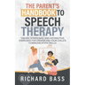 The Parent's Handbook to Speech Therapy