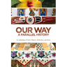 Our Way: --A Parallel History: An Anthology of Native History, Reflection, and Story